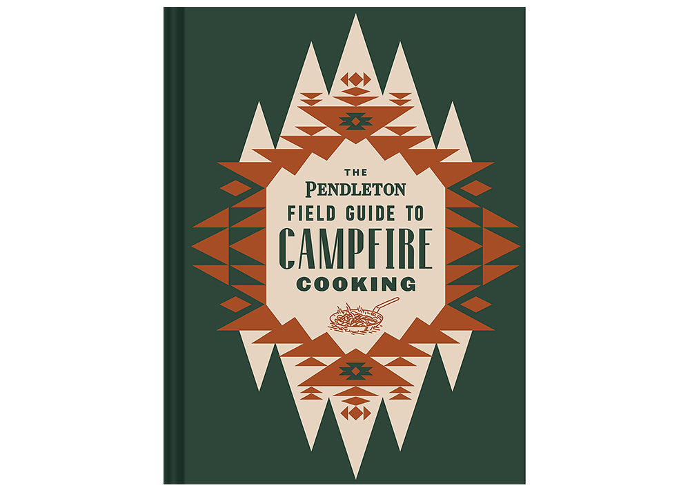 CHRONICLE BOOKS PENDLETON FIELD GUIDE TO CAMPFIRE COOKING